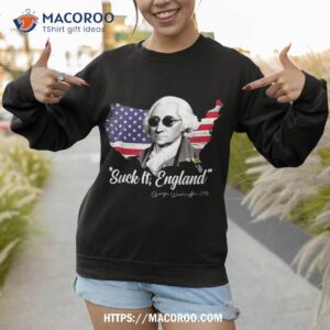 suck it england funny 4th of july george washington 1776 shirt sweatshirt 1