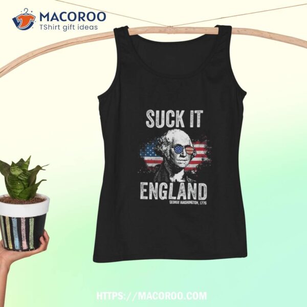 Suck It England Funny 4th Of July George Washington 1776 Shirt