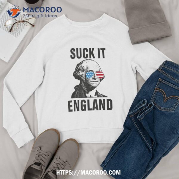 Suckit England Funny 4th Of July George Washington 1776 Shirt