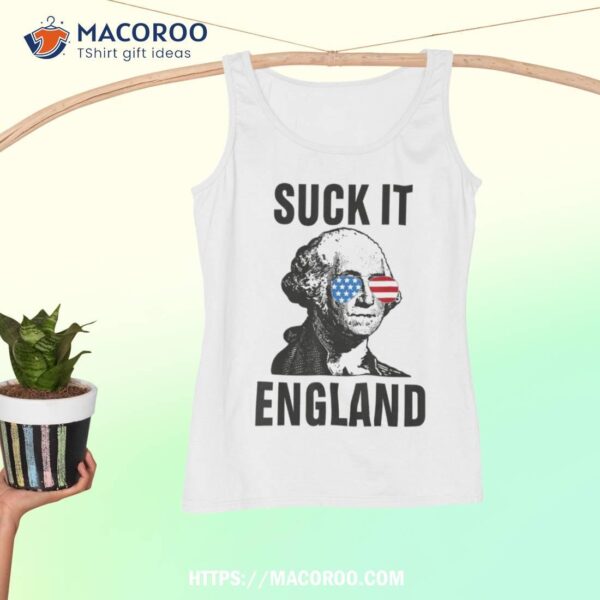 Suckit England Funny 4th Of July George Washington 1776 Shirt