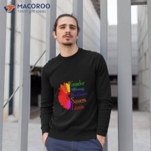 Sunflower Gender Affirming Healthcare Saves Lives Shirt 2 sunflower gender affirming healthcare saves lives shirt sweatshirt 1
