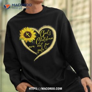 sunflower god s children are not for sale fun god s children shirt sweatshirt