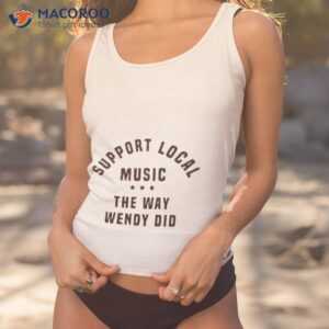 Support Local Music The Way Wendy Did Curved Logo Shirt