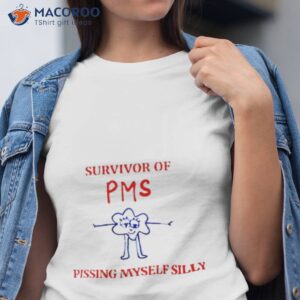 survivor of pms pissing myself silly t shirt tshirt