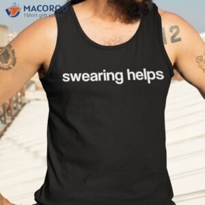 swearing helps shirt tank top 3