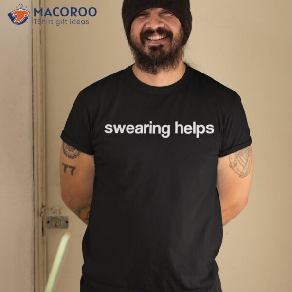 Swearing Helps Shirt