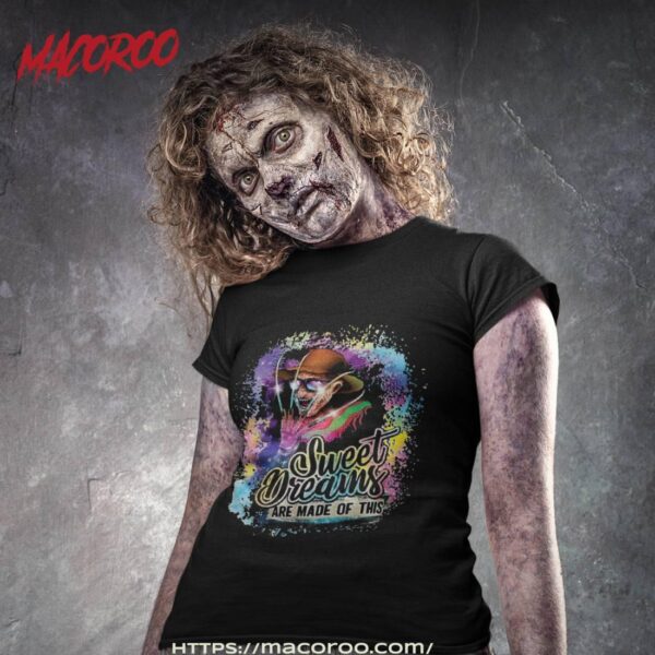 Sweet Dreams Are Made Of This Halloween Horror Movie Funny Scary Freddy Krueger – Shirt