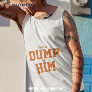 take a dump on him shirt tank top 1