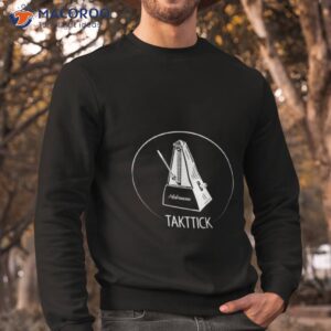 takttick metronome funny shirt sweatshirt