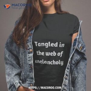 tangled in the web of melancholy shirt tshirt 2