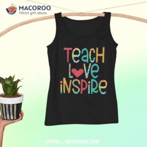 teach love inspire first day back to school teachers shirt tank top