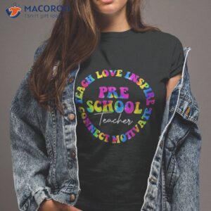 Teach Love Inspire Preschool Teacher Tie Dye Back To School Shirt