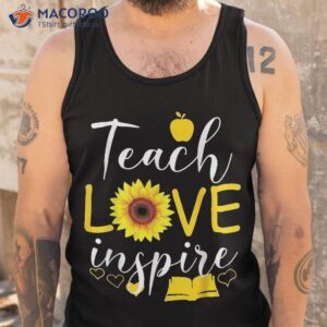 teach love inspire sunflower back to school day shirt tank top