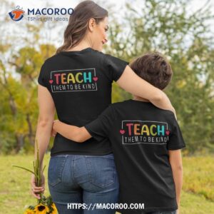 teach them to be kind back to school teacher shirt tshirt 2