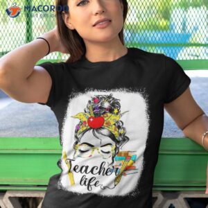 teacher life messy bun back to school first day of shirt tshirt 1