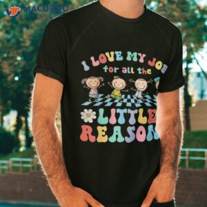 teacher teaching i love my job for all the little reasons shirt tshirt