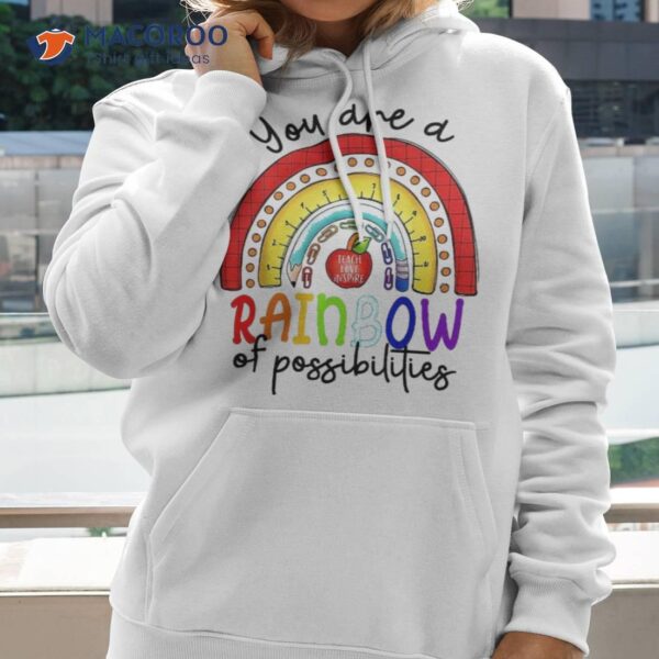 Teacher You Are A Rainbow Of Possibilities Shirt