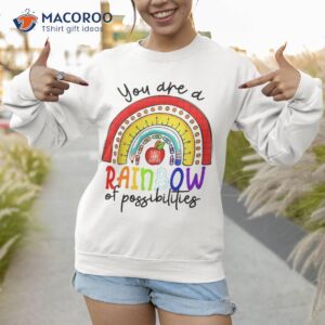 teacher you are a rainbow of possibilities shirt sweatshirt 1