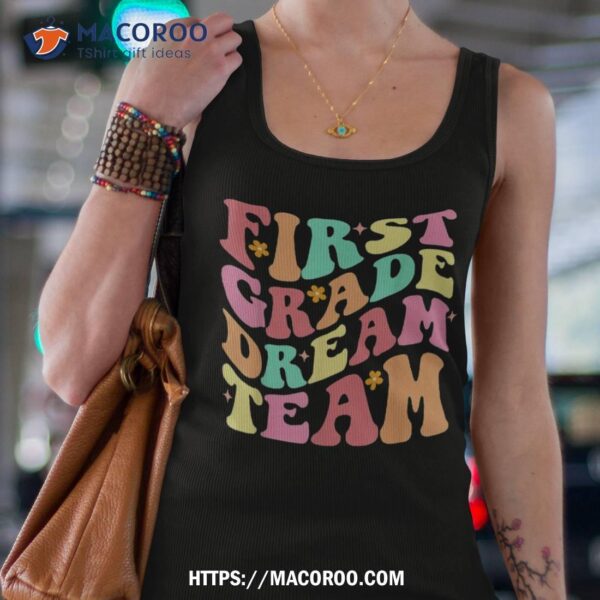 Teachers Kids Back To School First Day 1st Grade Dream Team Shirt