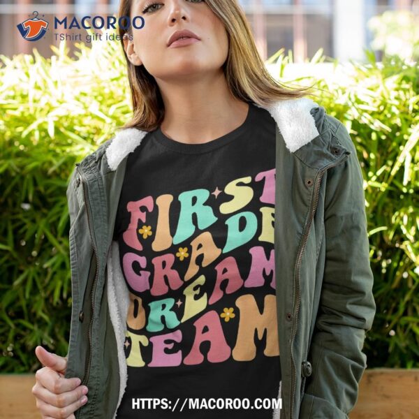 Teachers Kids Back To School First Day 1st Grade Dream Team Shirt