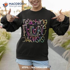 teaching future artists teacher art back to school shirt sweatshirt 1