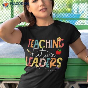 teaching future leaders teacher inspirational appreciation shirt tshirt 1