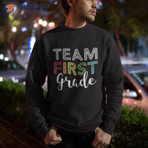 team 1st first grade teacher back to school top shirt sweatshirt