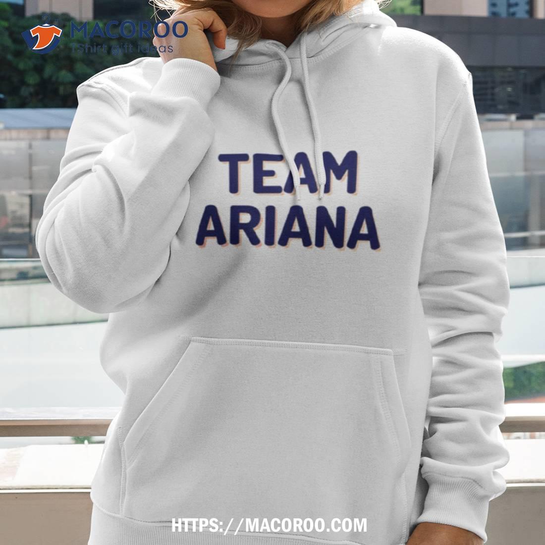 Team Ariana Ariana Grande Shirt Team Ariana Ariana Grande Shirt