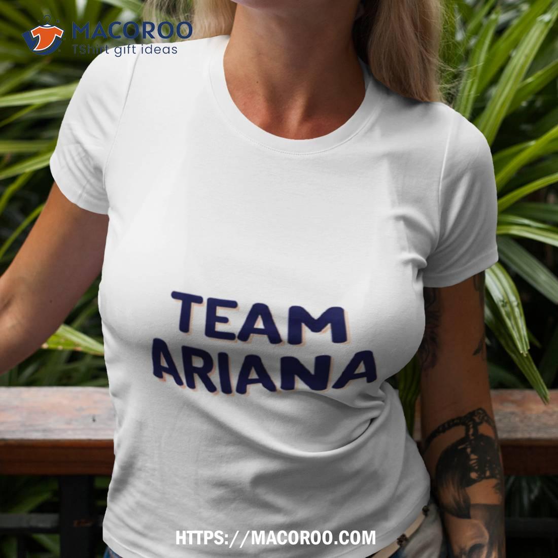 Team Ariana Ariana Grande Shirt Team Ariana Ariana Grande Shirt