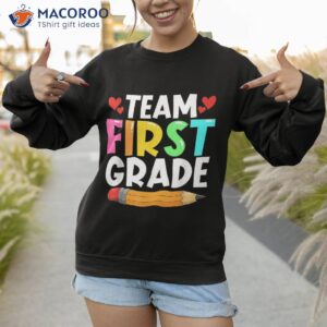 team first grade back to school 1st teachers students shirt sweatshirt 1