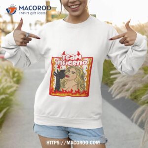 team infierno shirt sweatshirt 1