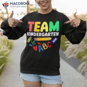 team kindergarten funny back to school teacher student kids shirt sweatshirt 1