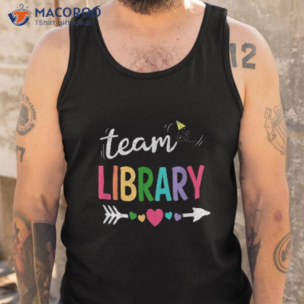 Team Library Teacher Student Funny Back To School Gifts Shirt