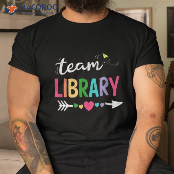 Team Library Teacher Student Funny Back To School Gifts Shirt