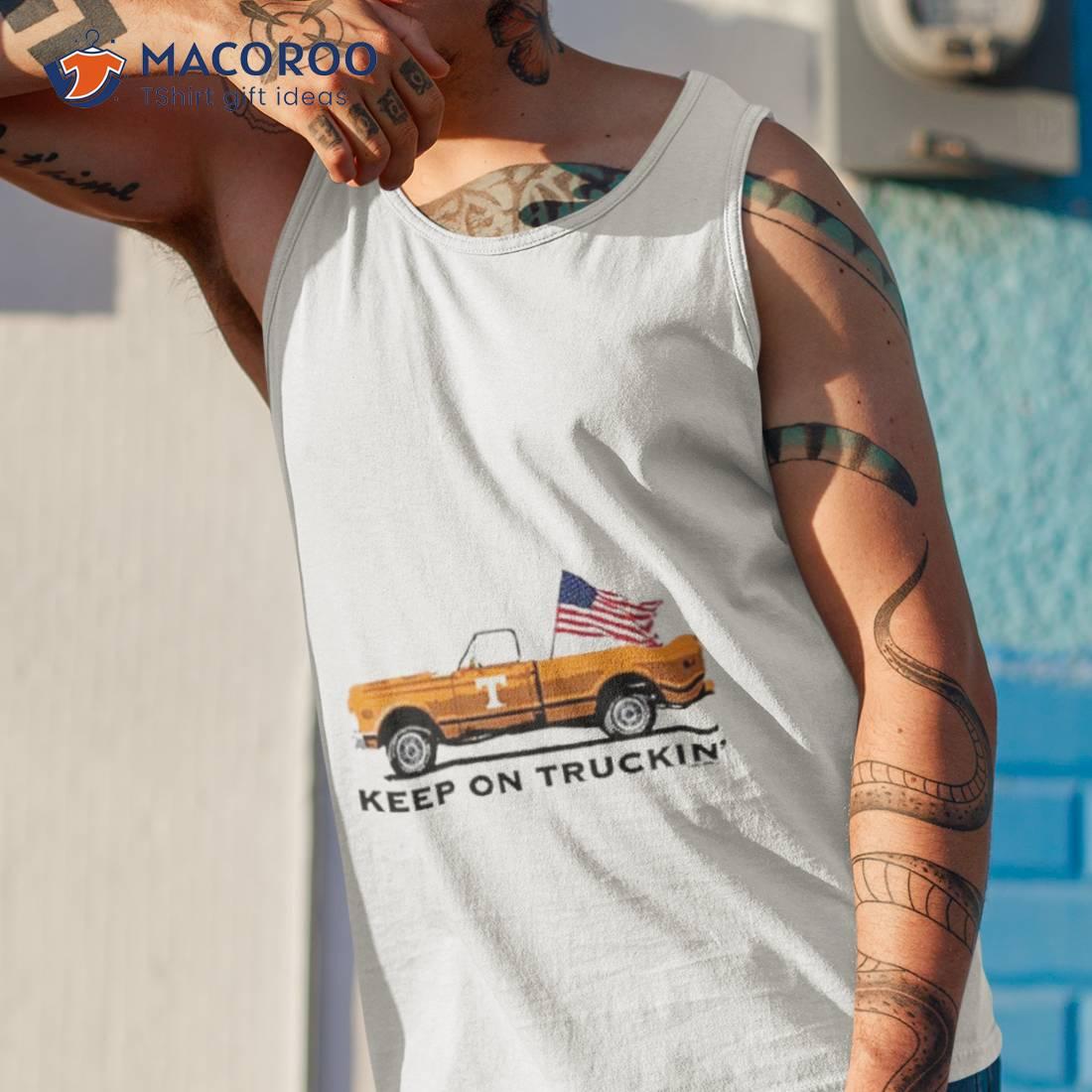 Tennessee All American Keep On Truckin’ Shirt Tennessee All American Keep On Truckin’ Shirt