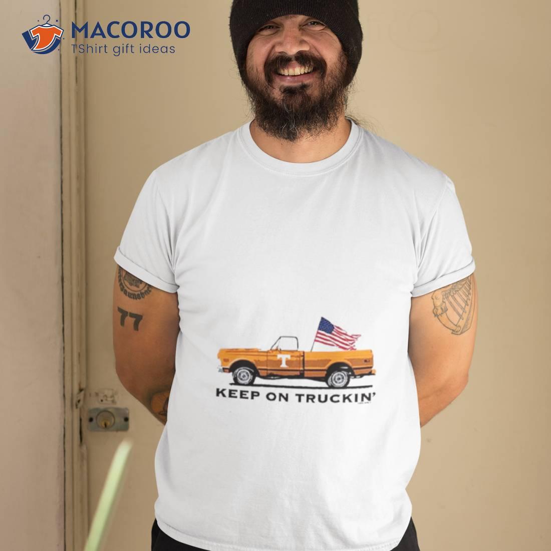 Tennessee All American Keep On Truckin’ Shirt Tennessee All American Keep On Truckin’ Shirt