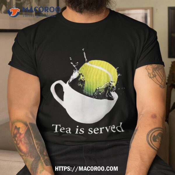 Tennis Tea Is Served Shirt