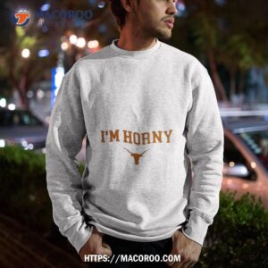 texas longhorns hookem daniel cruz i m horny shirt sweatshirt