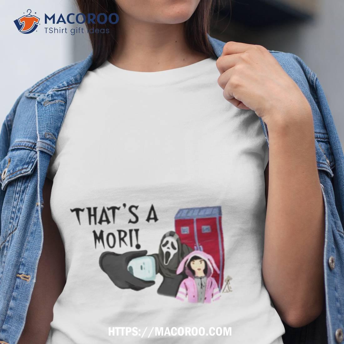 That’s A Mori Ghostie Dbd Dead By Daylighshirt That’s A Mori Ghostie Dbd Dead By Daylighshirt