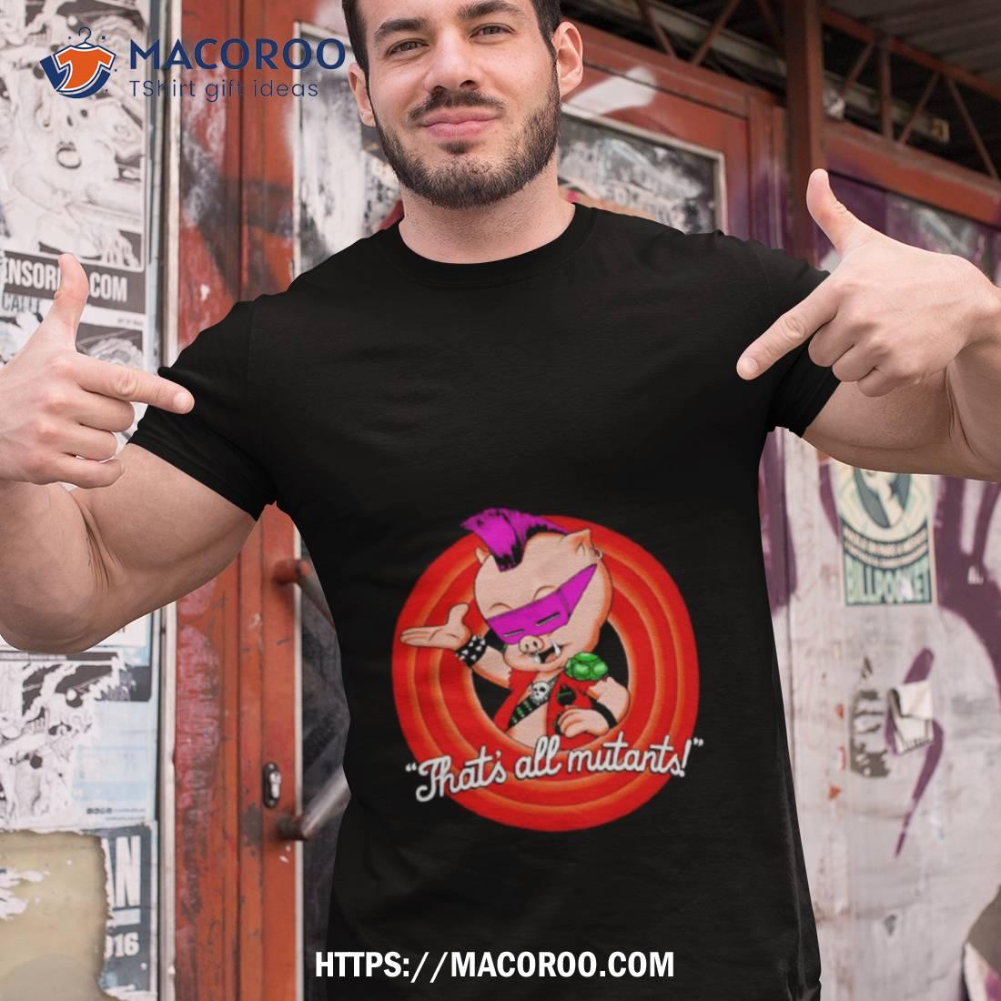 That’s All Mutants Bebop Shirt That’s All Mutants Bebop Shirt