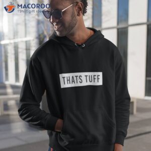 That’s Tuff Shirt