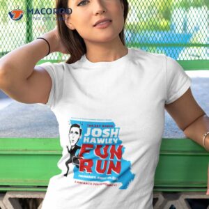 The 1st Annual Josh Hawley Fun Run Shirt 3 the 1st annual josh hawley fun run shirt tshirt 1