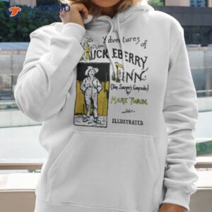 the adventures of huckleberry finn mark twain shirt hoodie