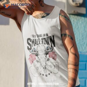 the aldean team try that in a small town shirt tank top 1