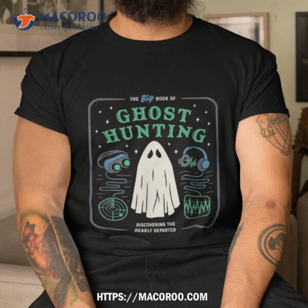 The Big Book Of Ghost Hunting Funny Halloween Shirt, Halloween Treat Gifts