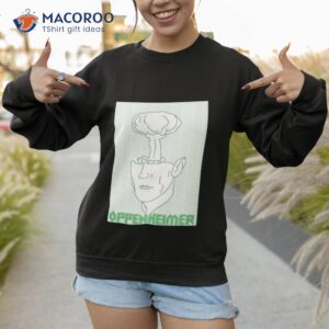 the bomb christopher nolan oppenheimer shirt sweatshirt