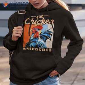 the chicken whisperer shirt 2 hoodie 3