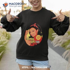 the comrade named fran she had style shirt sweatshirt 1