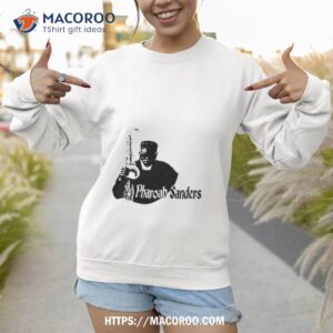 The Creator Has A Master Plan Pharoah Sanders Shirt 2 the creator has a master plan pharoah sanders shirt sweatshirt