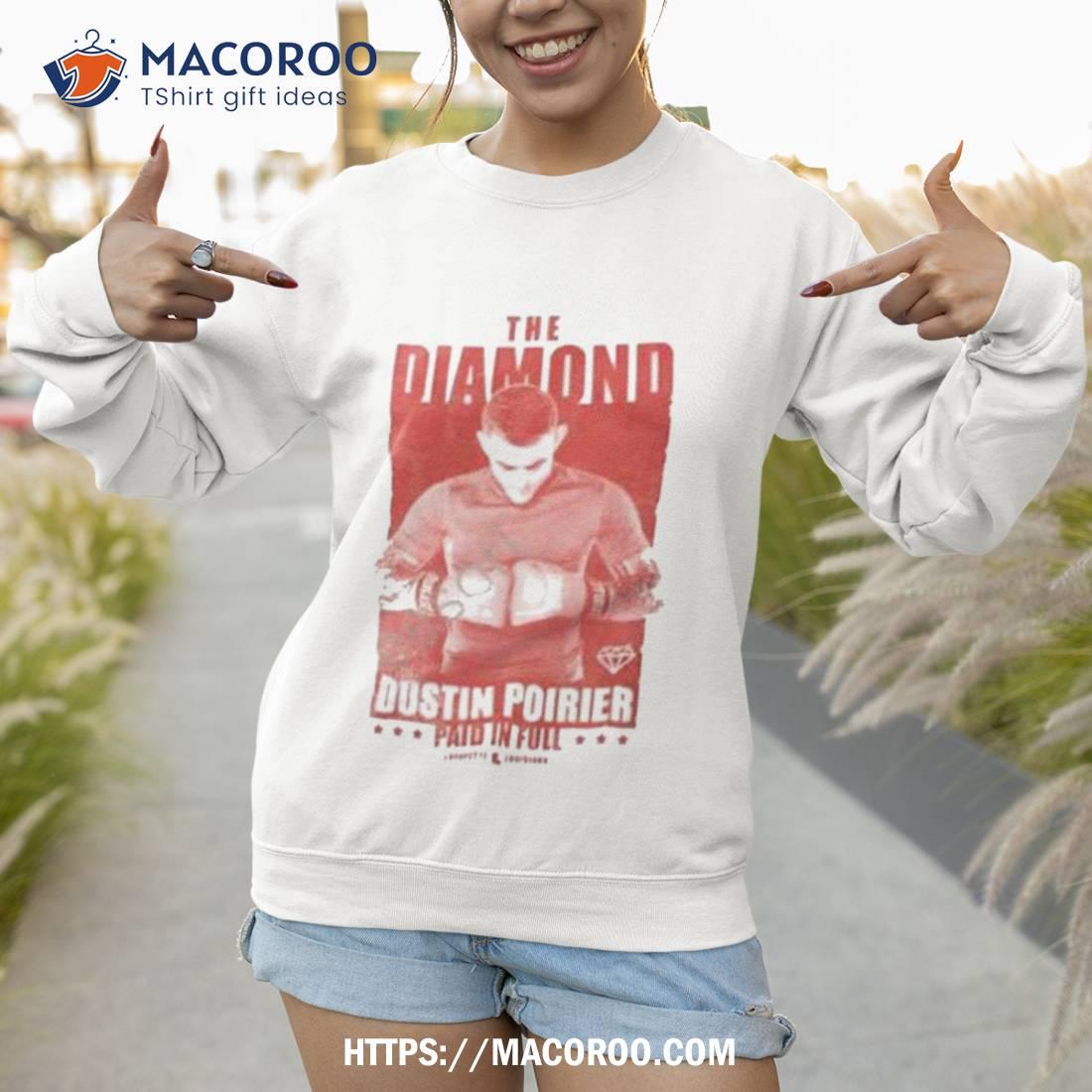The Diamond Dustin Poirier Paid In Full Shirt The Diamond Dustin Poirier Paid In Full Shirt